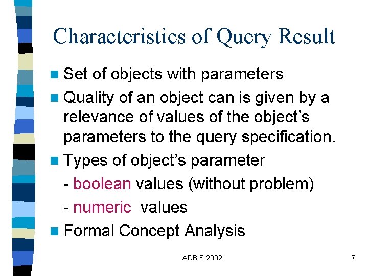 Characteristics of Query Result n Set of objects with parameters n Quality of an Characteristics of Query Result n Set of objects with parameters n Quality of an