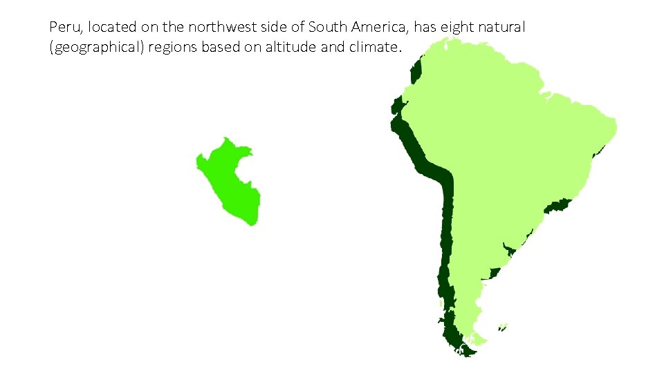 Peru, located on the northwest side of South America, has eight natural (geographical) regions