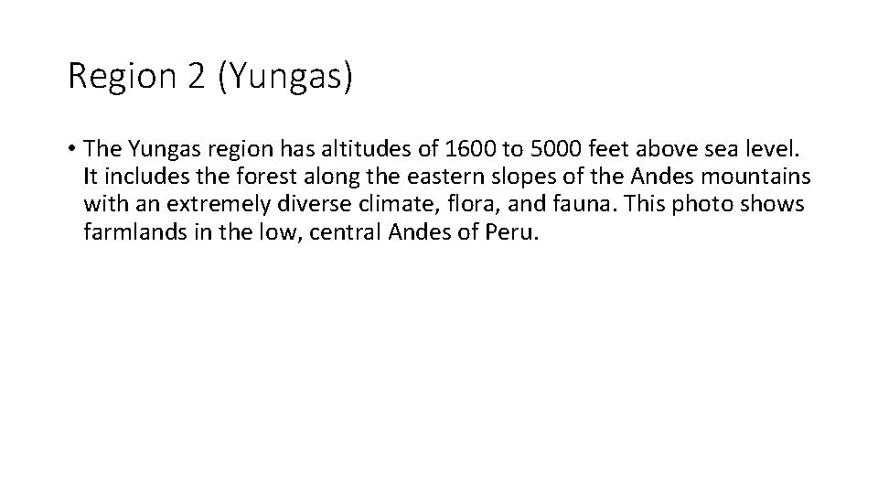 Region 2 (Yungas) • The Yungas region has altitudes of 1600 to 5000 feet