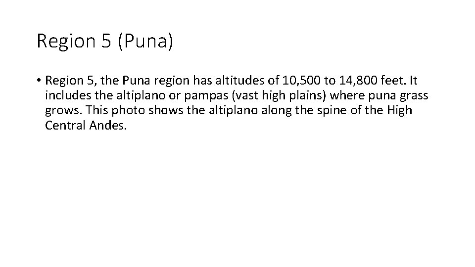 Region 5 (Puna) • Region 5, the Puna region has altitudes of 10, 500