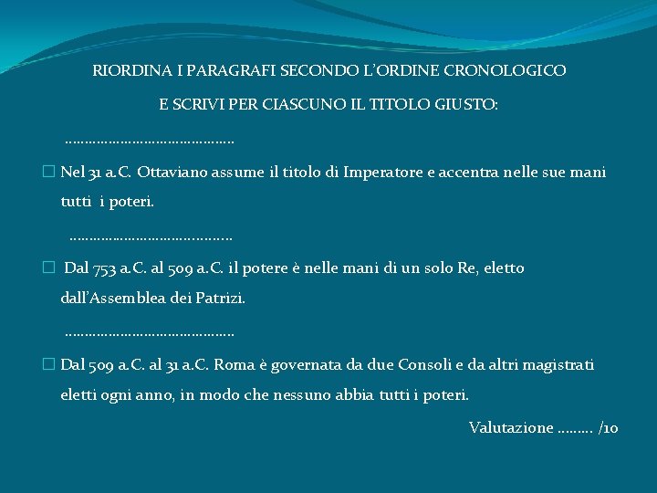 RIORDINA I PARAGRAFI SECONDO L’ORDINE CRONOLOGICO E SCRIVI PER CIASCUNO IL TITOLO GIUSTO: ………………….
