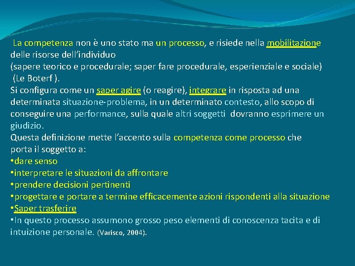 La competenza non è uno stato ma un processo, e risiede nella mobilitazione delle