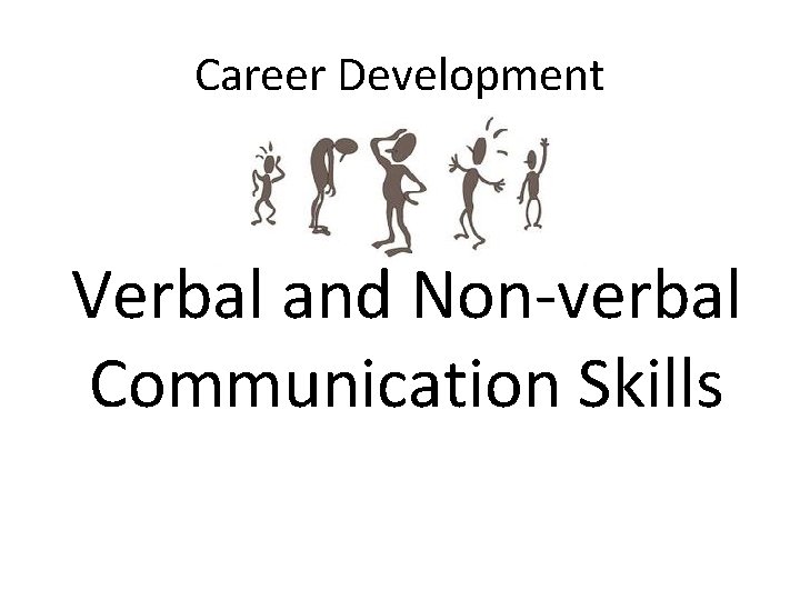 Career Development Verbal and Non-verbal Communication Skills 