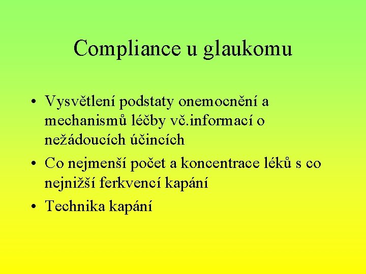 Compliance u glaukomu • Vysvětlení podstaty onemocnění a mechanismů léčby vč. informací o nežádoucích