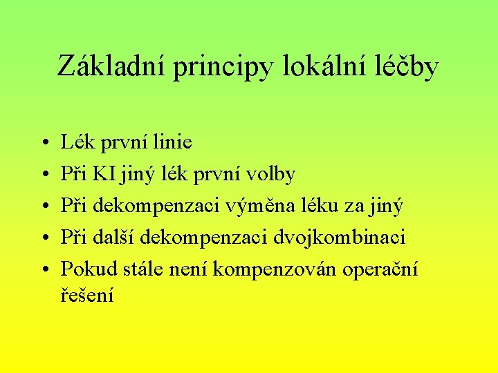 Základní principy lokální léčby • • • Lék první linie Při KI jiný lék