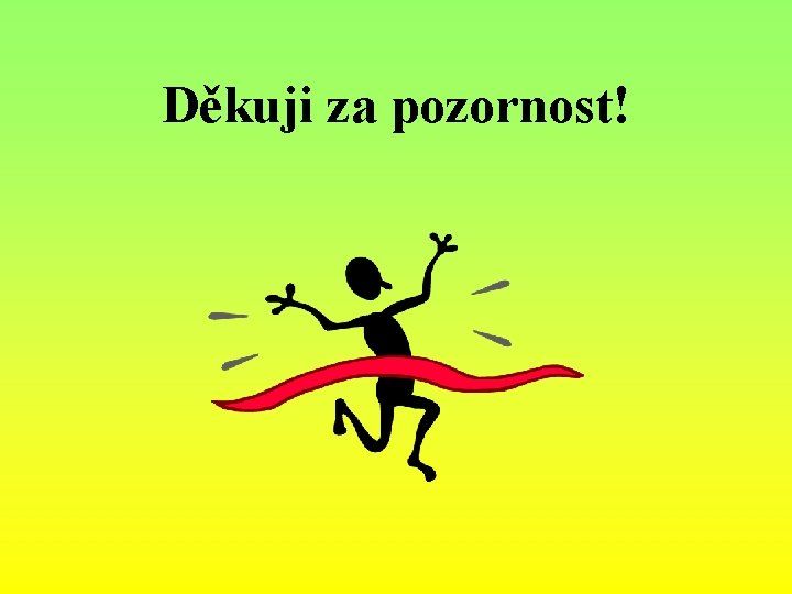 Děkuji za pozornost! 