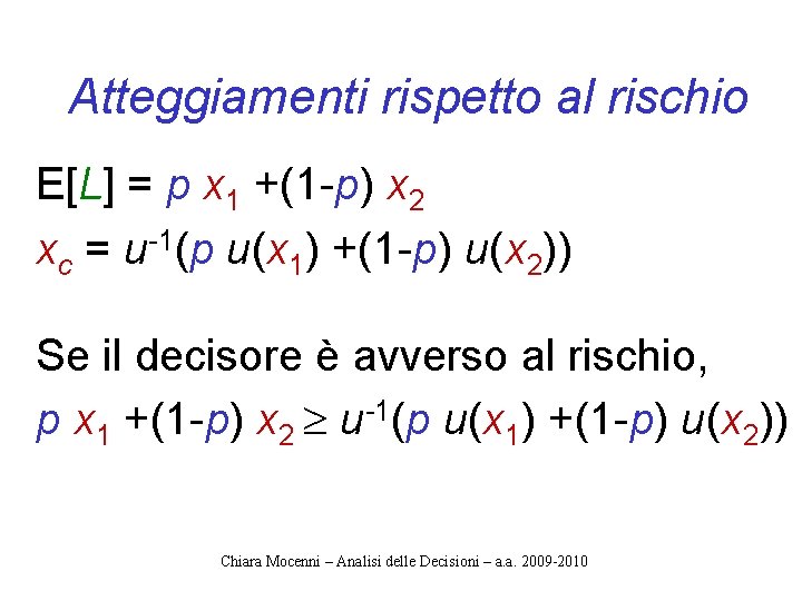 Atteggiamenti rispetto al rischio E[L] = p x 1 +(1 -p) x 2 xc