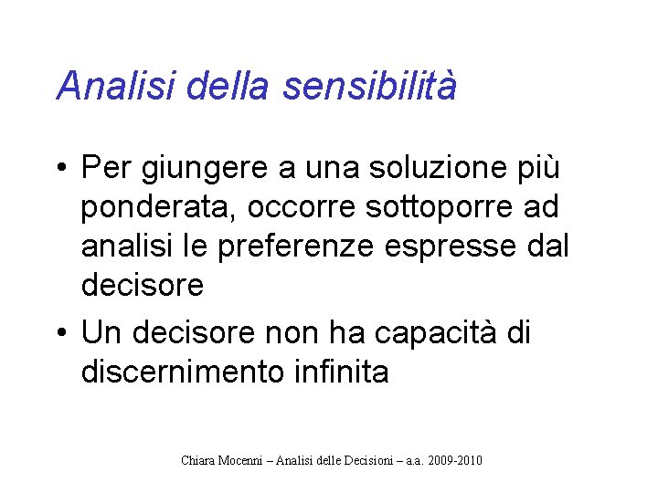 Analisi della sensibilità • Per giungere a una soluzione più ponderata, occorre sottoporre ad