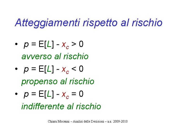 Atteggiamenti rispetto al rischio • p = E[L] - xc > 0 avverso al