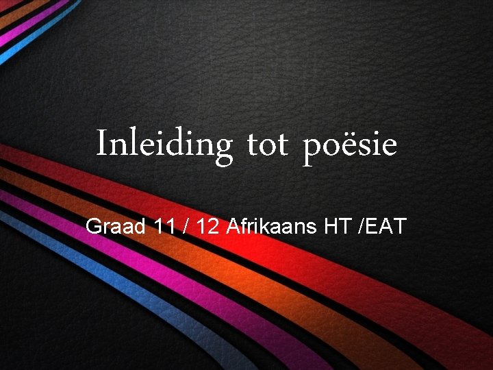 Inleiding tot poësie Graad 11 / 12 Afrikaans HT /EAT 