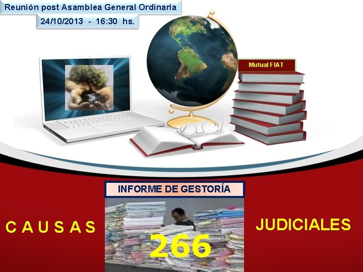 Reunión post Asamblea General Ordinaria 24/10/2013 - 16: 30 hs. Mutual FIAT INFORME DE