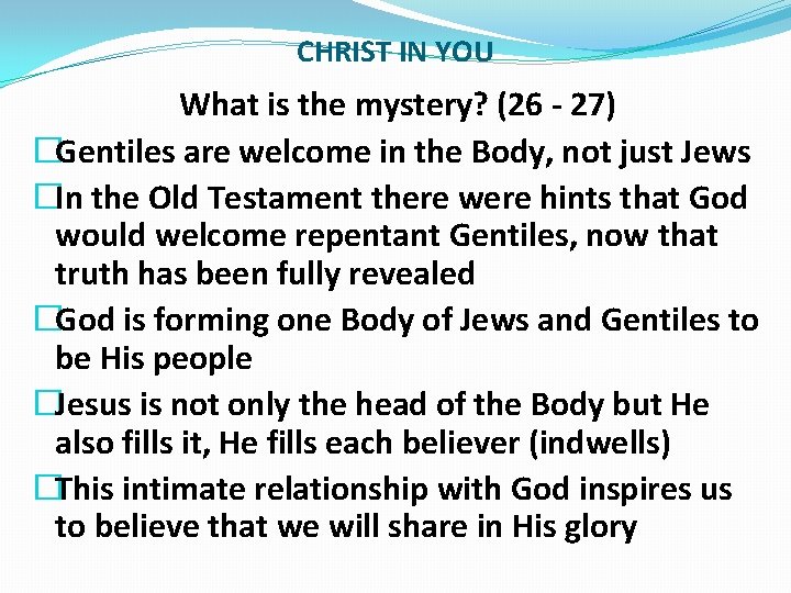 CHRIST IN YOU What is the mystery? (26 - 27) �Gentiles are welcome in