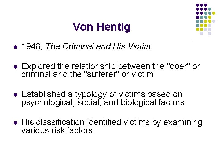 Von Hentig l 1948, The Criminal and His Victim l Explored the relationship between Von Hentig l 1948, The Criminal and His Victim l Explored the relationship between