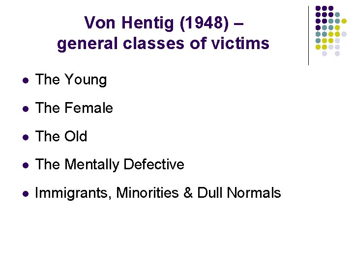 Von Hentig (1948) – general classes of victims l The Young l The Female Von Hentig (1948) – general classes of victims l The Young l The Female