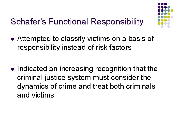 Schafer's Functional Responsibility l Attempted to classify victims on a basis of responsibility instead Schafer's Functional Responsibility l Attempted to classify victims on a basis of responsibility instead