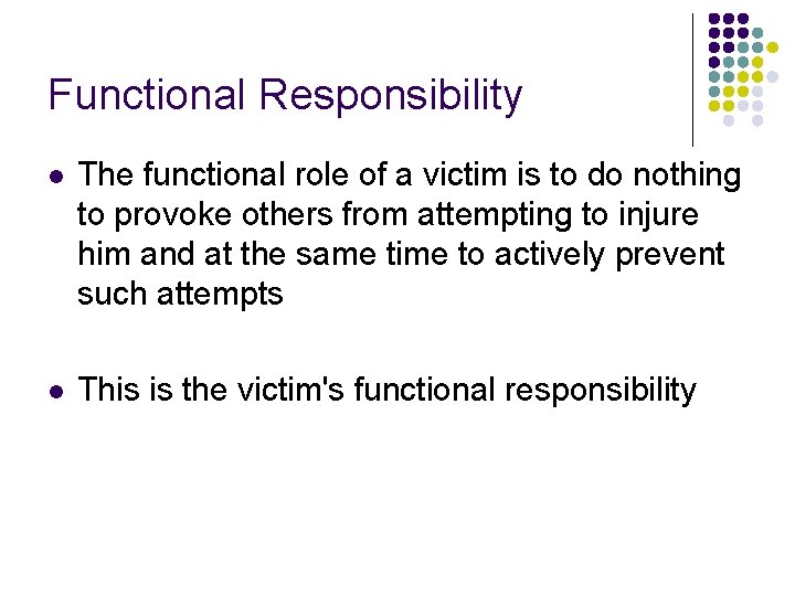Functional Responsibility l The functional role of a victim is to do nothing to Functional Responsibility l The functional role of a victim is to do nothing to