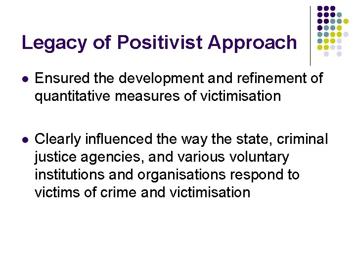 Legacy of Positivist Approach l Ensured the development and refinement of quantitative measures of Legacy of Positivist Approach l Ensured the development and refinement of quantitative measures of