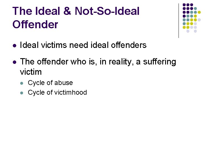 The Ideal & Not-So-Ideal Offender l Ideal victims need ideal offenders l The offender The Ideal & Not-So-Ideal Offender l Ideal victims need ideal offenders l The offender
