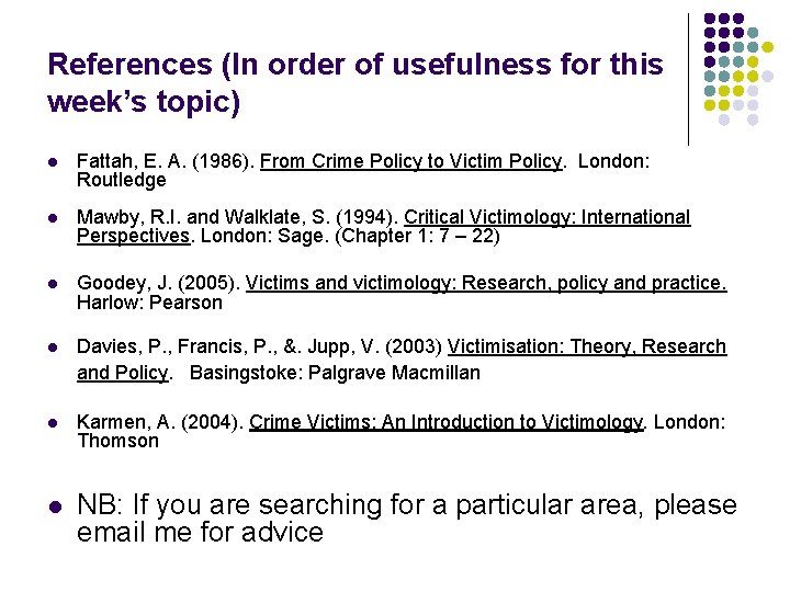References (In order of usefulness for this week’s topic) l Fattah, E. A. (1986). References (In order of usefulness for this week’s topic) l Fattah, E. A. (1986).