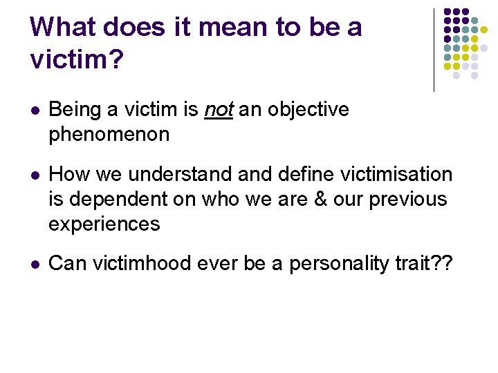 What does it mean to be a victim? l Being a victim is not What does it mean to be a victim? l Being a victim is not