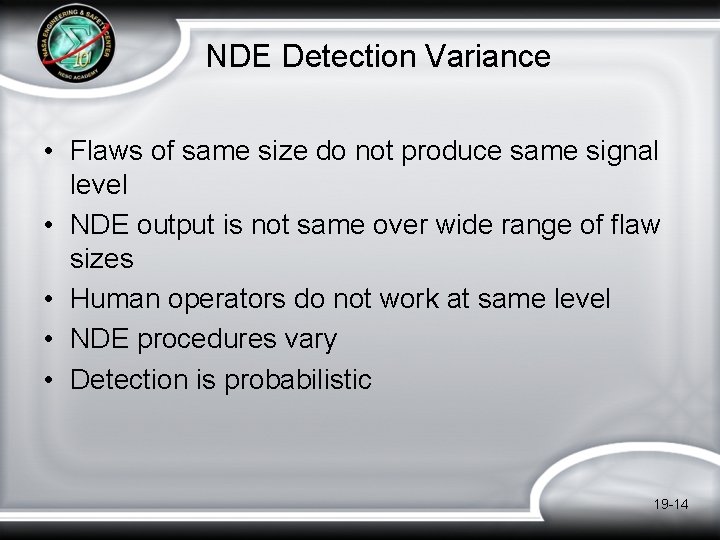 NDE Detection Variance • Flaws of same size do not produce same signal level NDE Detection Variance • Flaws of same size do not produce same signal level