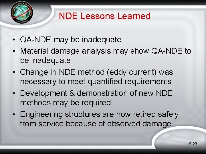 NDE Lessons Learned • QA-NDE may be inadequate • Material damage analysis may show NDE Lessons Learned • QA-NDE may be inadequate • Material damage analysis may show