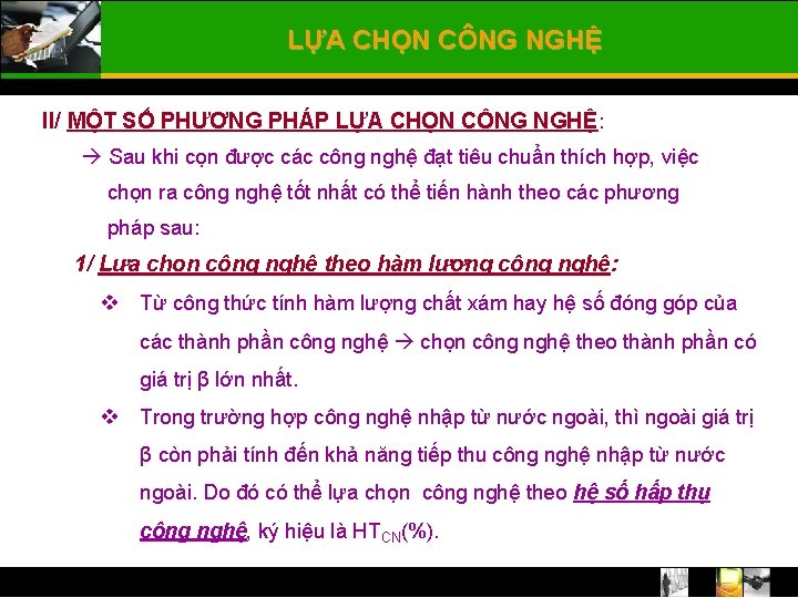 LỰA CHỌN CÔNG NGHỆ II/ MỘT SỐ PHƯƠNG PHÁP LỰA CHỌN CÔNG NGHỆ: Sau