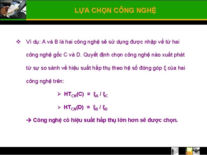 LỰA CHỌN CÔNG NGHỆ v Ví dụ: A và B là hai công nghệ