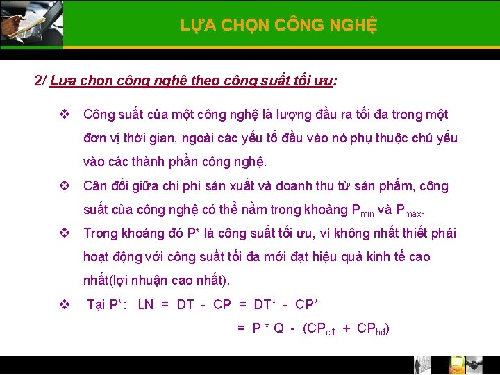 LỰA CHỌN CÔNG NGHỆ 2/ Lựa chọn công nghệ theo công suất tối ưu: