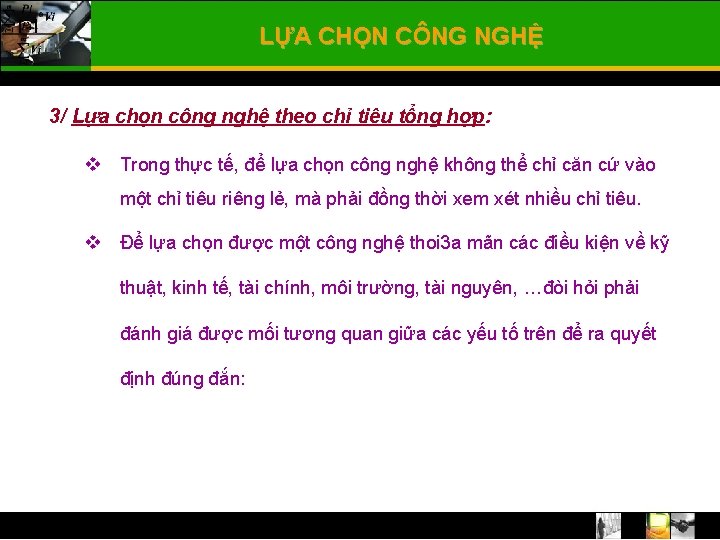 LỰA CHỌN CÔNG NGHỆ 3/ Lựa chọn công nghệ theo chỉ tiêu tổng hợp: