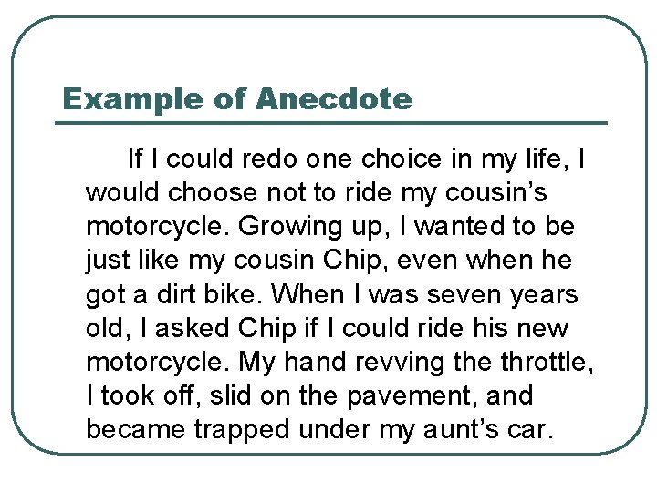 Example of Anecdote If I could redo one choice in my life, I would