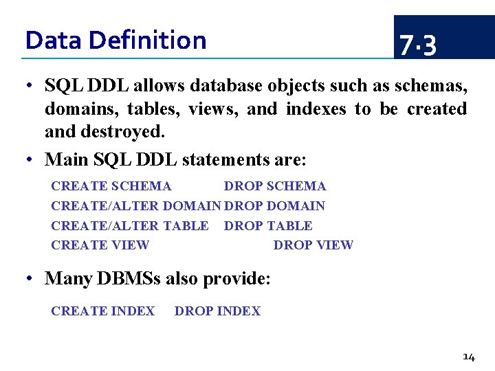 Data Definition 7. 3 • SQL DDL allows database objects such as schemas, domains,