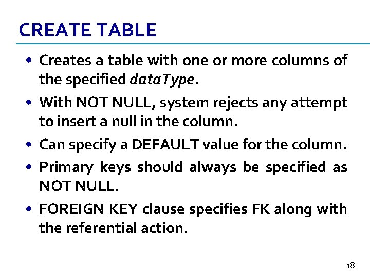 CREATE TABLE • Creates a table with one or more columns of the specified