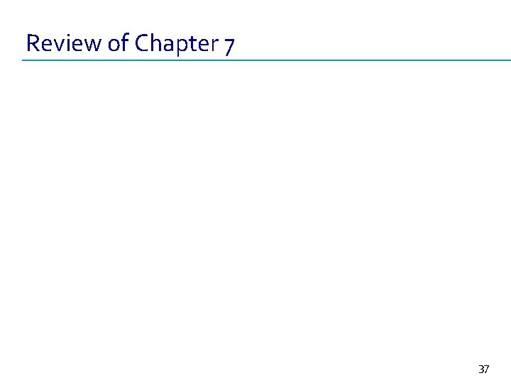 Review of Chapter 7 37 
