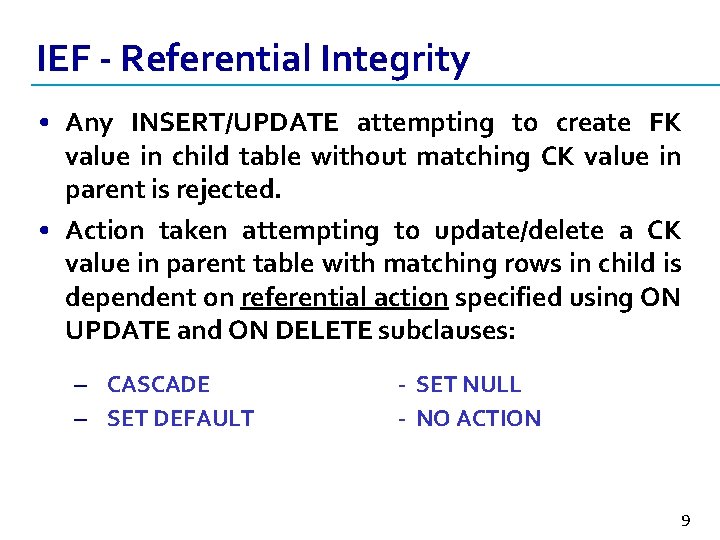 IEF - Referential Integrity • Any INSERT/UPDATE attempting to create FK value in child