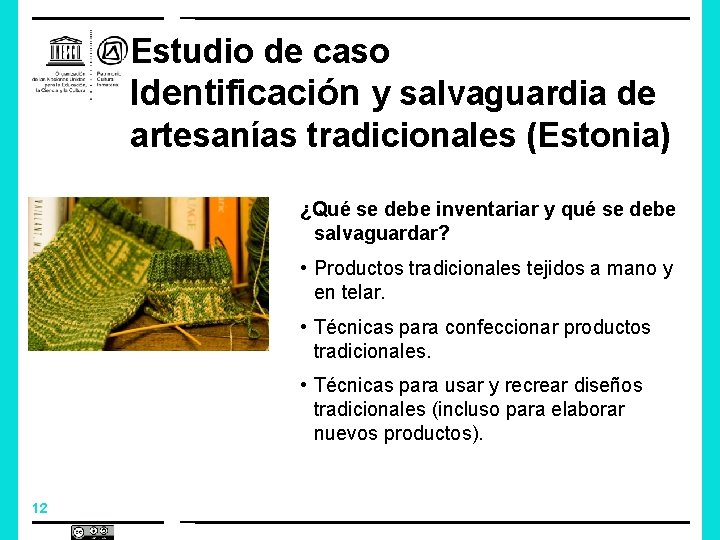 Estudio de caso Identificación y salvaguardia de artesanías tradicionales (Estonia) ¿Qué se debe inventariar