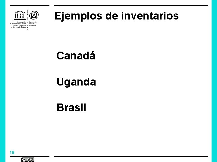 Ejemplos de inventarios Canadá Uganda Brasil 19 