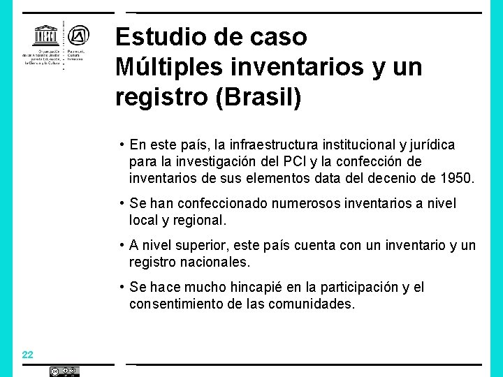 Estudio de caso Múltiples inventarios y un registro (Brasil) • En este país, la
