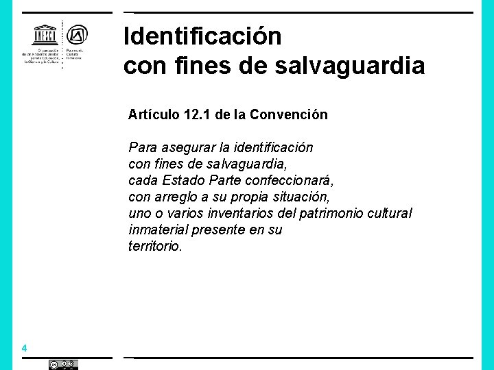Identificación con fines de salvaguardia Artículo 12. 1 de la Convención Para asegurar la