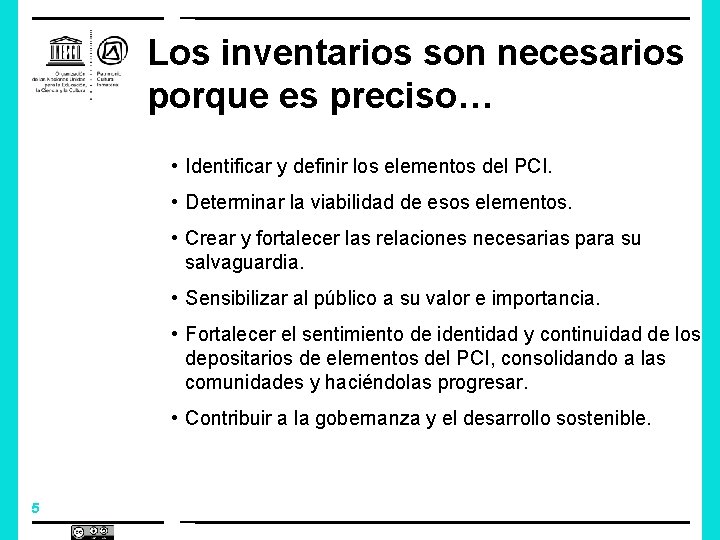 Los inventarios son necesarios porque es preciso… • Identificar y definir los elementos del