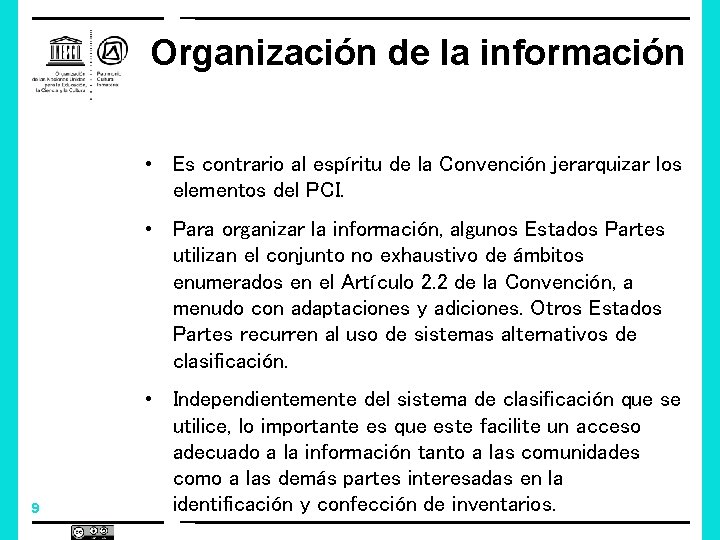 Organización de la información • Es contrario al espíritu de la Convención jerarquizar los