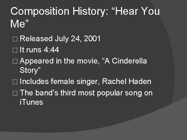 Composition History: “Hear You Me” � Released July 24, 2001 � It runs 4: