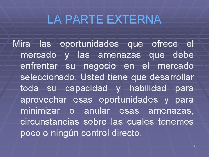 LA PARTE EXTERNA Mira las oportunidades que ofrece el mercado y las amenazas que