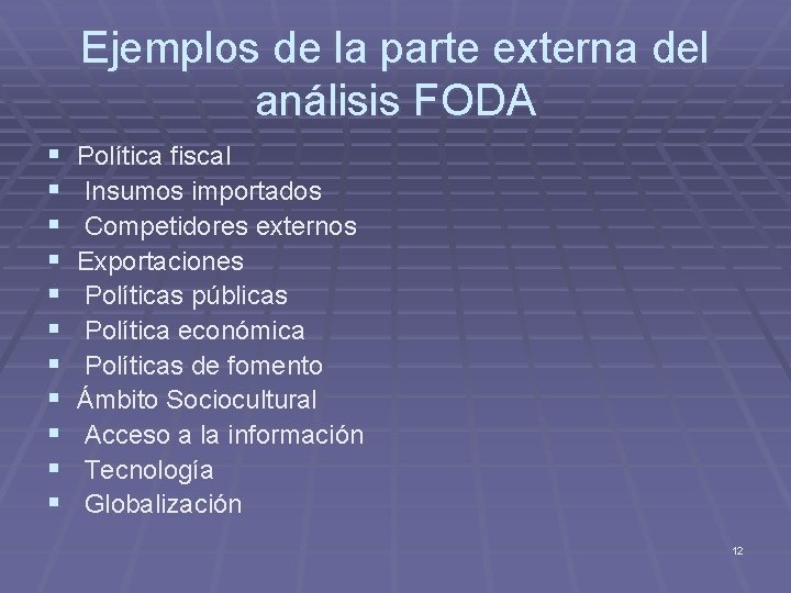 Ejemplos de la parte externa del análisis FODA § § § Política fiscal Insumos