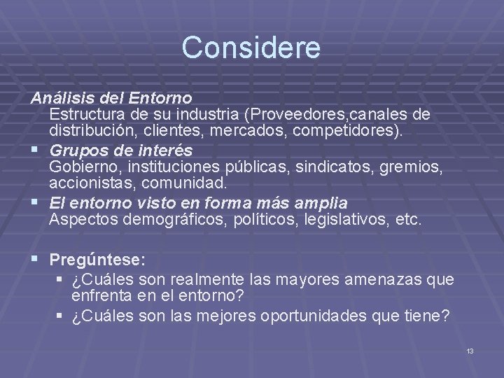 Considere Análisis del Entorno Estructura de su industria (Proveedores, canales de distribución, clientes, mercados,