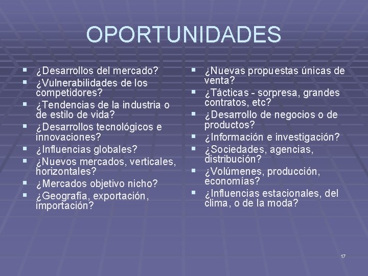 OPORTUNIDADES § ¿Desarrollos del mercado? § ¿Vulnerabilidades de los § § § competidores? ¿Tendencias