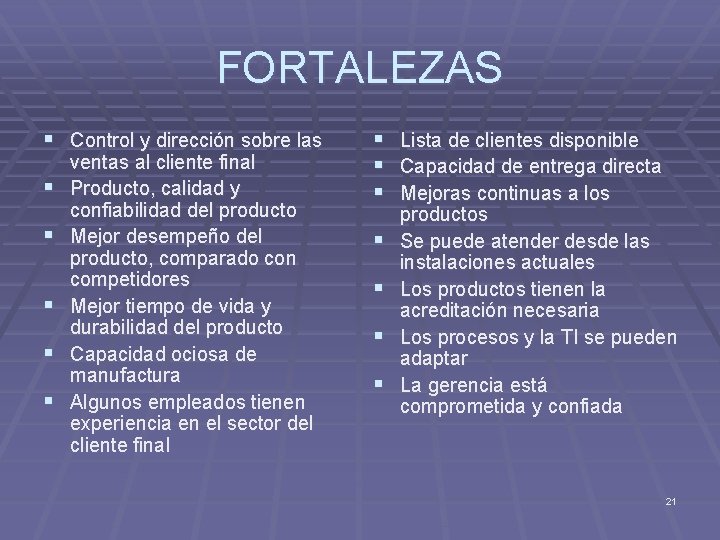 FORTALEZAS § Control y dirección sobre las § § § ventas al cliente final