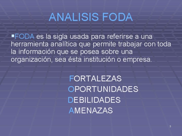 ANALISIS FODA §FODA es la sigla usada para referirse a una herramienta analítica que