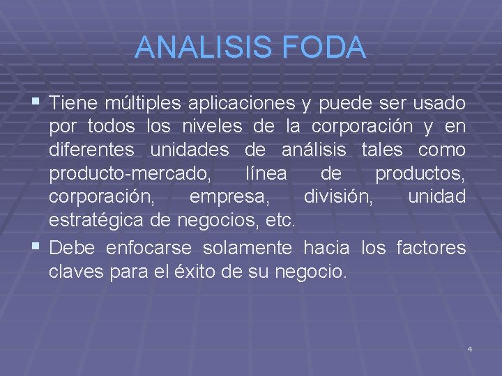 ANALISIS FODA § Tiene múltiples aplicaciones y puede ser usado por todos los niveles