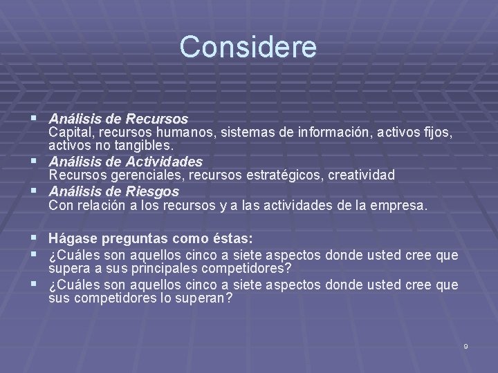 Considere § Análisis de Recursos Capital, recursos humanos, sistemas de información, activos fijos, activos